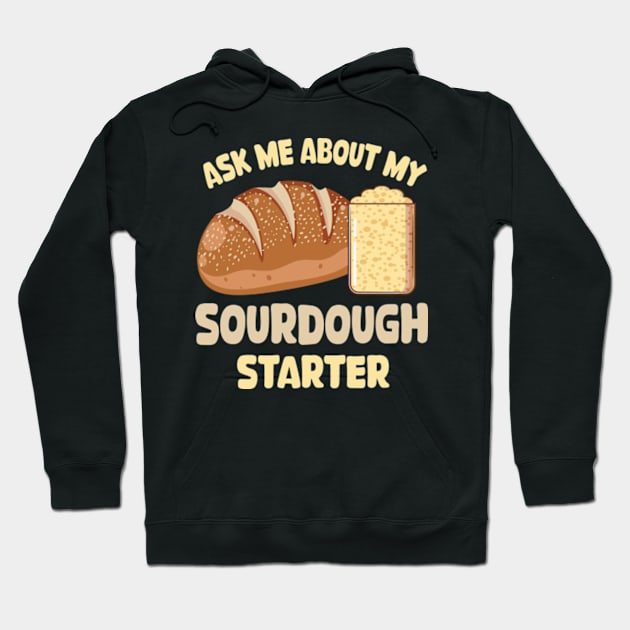 Ask me about my sourdough starter Hoodie by David Brown